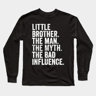 little brother the man- the myth the bad influnce Long Sleeve T-Shirt